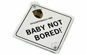 Porsche Baby Not Bored Window Sign - PNA4440481 PNA4440481