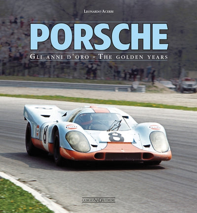 Porsche: Gli anni d'oro/The Golden Years Leonardo Acerbi Book 9788879117012