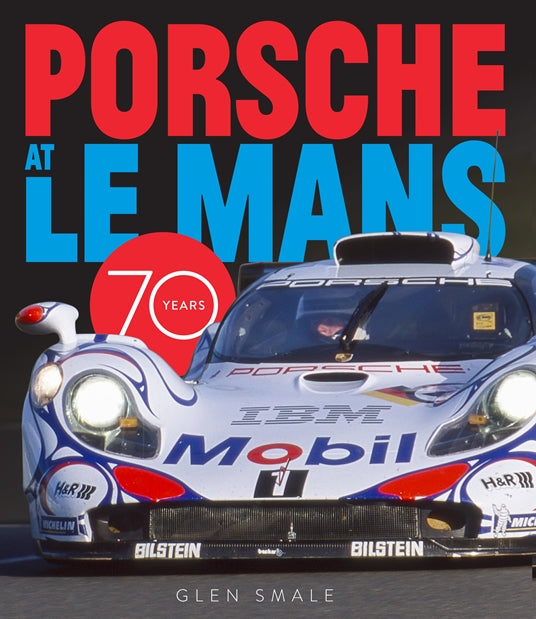 Porsche at Le Mans: 70 Years Glen Smale Book 9780760369050