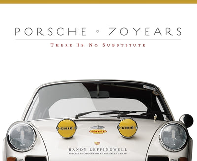 Porsche 70 Years: There Is No Substitute Randy Leffingwell Book - Sierra Madre Collection