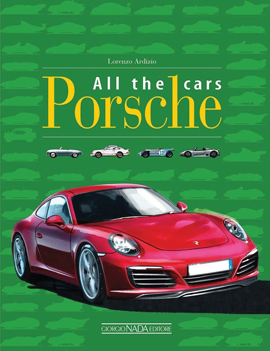 Porsche: All the Cars Lorenzo Ardizio Book - Sierra Madre Collection